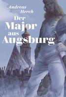 Andreas Herch: Der Major aus Augsburg 
