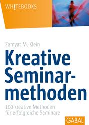 Kreative Seminarmethoden - 100 kreative Methoden für erfolgreiche Seminare