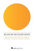 Blanche McCrary Boyd: Trauer über den Tod der Magie 
