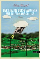 Elias Hirschl: Der einzige Dorfbewohner mit Telefonanschluss ★★★