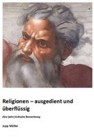 Josef Müller: Religionen – ausgedient und überflüssig ★★★★★