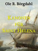 Ole R. Börgdahl: Kanonen für Saint Helena 