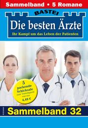 Die besten Ärzte - Sammelband 32 - 5 Arztromane in einem Band