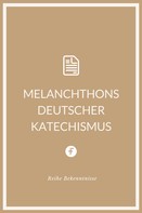 Philipp Melanchthon: Melanchthons deutscher Katechismus 
