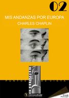 Charles Chaplin: Mis andanzas por Europa 