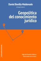 Daniel Bonilla Maldonado: Geopolítica del conocimiento jurídico 