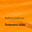 Madeleine Holgersson: Överlevarnas suckar 
