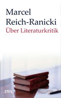 Marcel Reich-Ranicki: Über Literaturkritik ★★★★