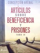 Concepción Arenal: Artículos sobre beneficiencia y prisiones. Tomo IV 