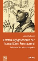 Alfred Schmidt: Entstehungsgeschichte der humanitären Freimaurerei 