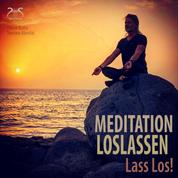 Meditation Loslassen - Lass Los!