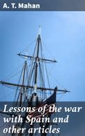 A. T. Mahan: Lessons of the war with Spain and other articles 
