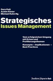 Strategisches Issues Management - Vom erfolgreichen Umgang mit Krisen und Profilierungsthemen. Konzepte - Implikationen - Best Practices