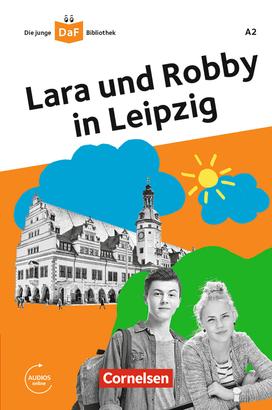Die junge DaF-Bibliothek: Lara und Robby in Leipzig,A2