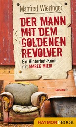 Der Mann mit dem goldenen Revolver - Ein Hinterhof-Krimi mit Marek Miert