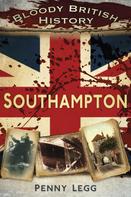 Penny Legg: Bloody British History: Southampton 