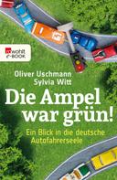 Oliver Uschmann: Die Ampel war grün! ★★★