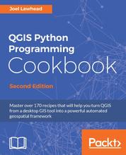 QGIS Python Programming Cookbook, Second Edition - Automating geospatial development