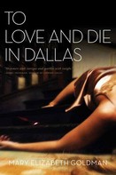 Mary Elizabeth Goldman: To Love and Die in Dallas 