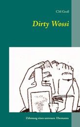 Dirty Wossi - Zähmung eines untreuen Ehemanns