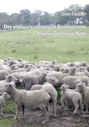 Der königlich-sächsische Schafzüchter Johann Gottfried Nake - Dem Andenken des Heimatforschers Roland Paeßler gewidmet