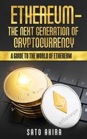 Akira Sato: Ethereum - The Next Generation of Cryptocurrency 