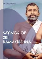Sri Ramakrishna: Sayings of Sri Ramakrishna 