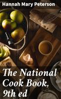 Hannah Mary Peterson: The National Cook Book, 9th ed 