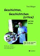 Toni Bürger: Geschichten, Geschichtchen (crtice) .... und das Kochen 