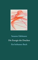 Susanne Edelmann: Die Energie der Drachen 