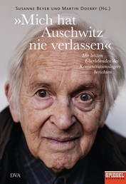 »Mich hat Auschwitz nie verlassen« - Überlebende des Konzentrationslagers berichten - Ein SPIEGEL-Buch
