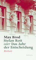 Max Brod: Stefan Rott oder Das Jahr der Entscheidung 
