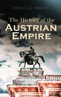 John S. C. Abbott: The History of the Austrian Empire 