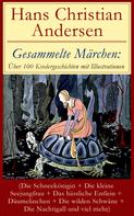 Hans Christian Andersen: Gesammelte Märchen: Über 100 Kindergeschichten mit Illustrationen 
