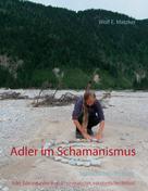 Wolf E. Matzker: Adler im Schamanismus 