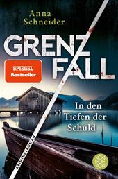 Grenzfall – In den Tiefen der Schuld - Kriminalroman | Die grenzüberschreitende Bestseller-Serie zwischen Deutschland & Österreich
