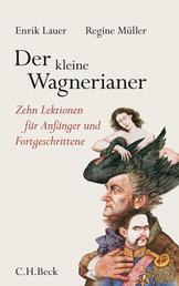 Der kleine Wagnerianer - Zehn Lektionen für Anfänger und Fortgeschrittene