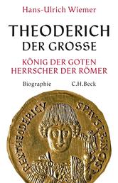 Theoderich der Große - König der Goten, Herrscher der Römer