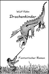 Drachenkinder - Fantastischer Roman