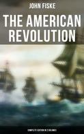 John Fiske: THE AMERICAN REVOLUTION (Complete Edition In 2 Volumes) 