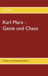 Karl Marx - Genie und Chaot - Europas rote Gespenster Band 2