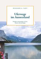 Reinhard A. Sudy: Uferwege im Ausseerland - Wandern und genießen an Seen, Flüssen und auf Bergen 