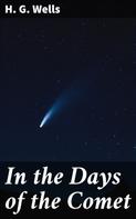 H. G. Wells: In the Days of the Comet 
