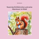René Burkhard: Nussi das Eichhörnchen und seine Abenteuer im Wald 
