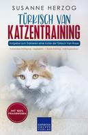 Susanne Herzog: Türkisch Van Katzentraining - Ratgeber zum Trainieren einer Katze der Türkisch Van Rasse 