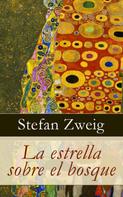 Stefan Zweig: La estrella sobre el bosque 