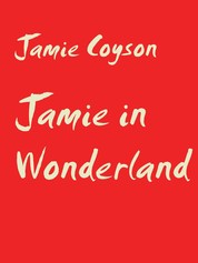 Jamie in Wonderland - Gedichte & Texte