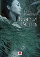 Didier Beauchamps: Bambusblüten ★★★