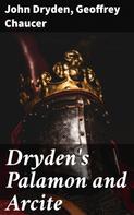 Geoffrey Chaucer: Dryden's Palamon and Arcite 