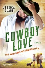 Cowboy Love - Bis wir uns wiedersehen - Roman
